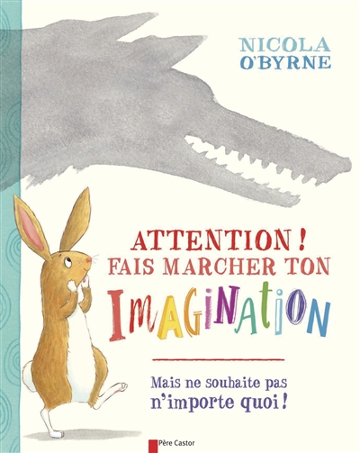 Attention ! Fais marcher ton imagination Nicola O'Byrne texte français de Rose-Marie Vassallo