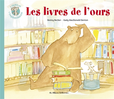 Les livres de l'ours écrit par Bonny Becker illustré par Kady MacDonald Denton traduit par Rémi Stefani