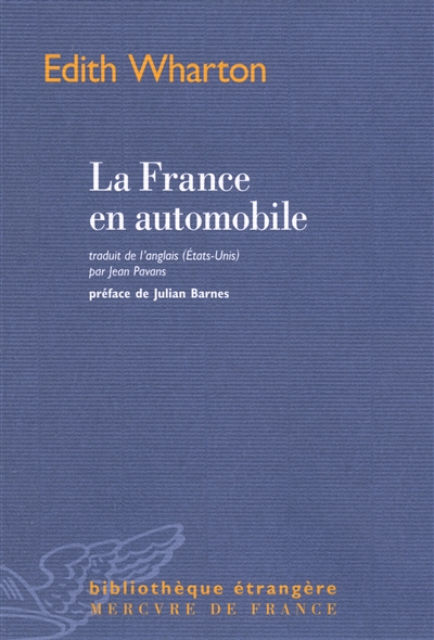 La France en automobile Edith Wharton préface de Julian Barnes traduit de l'anglais (États-Unis) par Jean Pavans