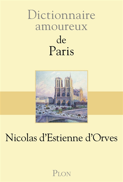 Dictionnaire amoureux de Paris Nicolas d'Estienne d'Orves dessins d'Alain Bouldouyre