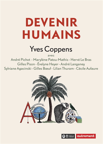 Devenir humains Yves Coppens, Sylviane Agacinski, Evelyne Heyer, Gilles Boeuf Collectif