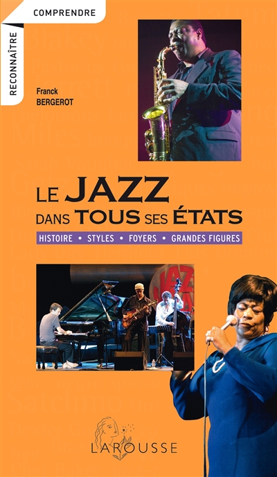 Le jazz dans tous ses états histoire, styles, foyers, grandes figures Franck Bergerot