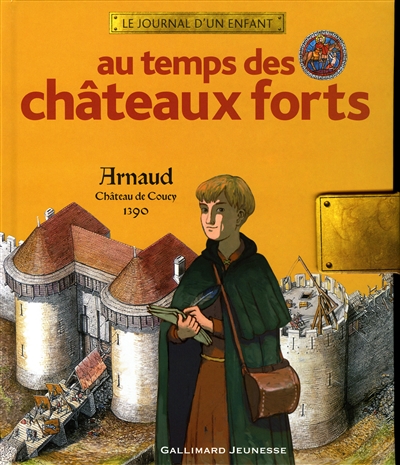 Au temps des châteaux forts Arnaud, Château de Coucy, 1390 raconté par Brigitte Coppin ill. par Erwann Surcouf et Maurice Pommier