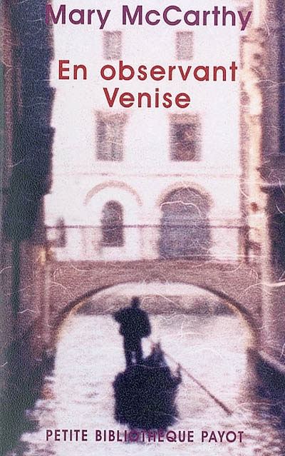 En observant Venise Mary McCarthy trad. de l'anglais... par Alain Defossé