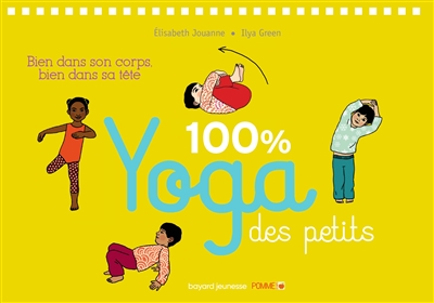 100 % yoga des petits Elisabeth Jouanne, Ilya Green