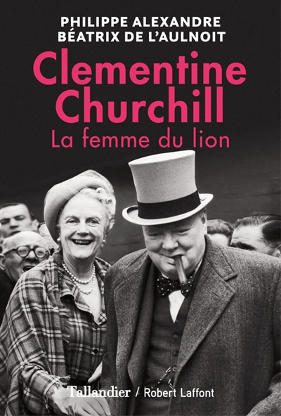 Clementine Churchill la femme du lion Philippe Alexandre, Béatrix de L'Aulnoit