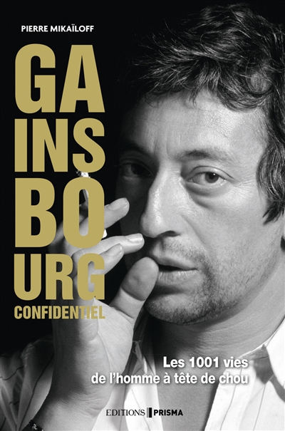 Gainsbourg confidentiel Les 1001 vies de l'hommes à tête de chou Pierre Mikaïloff