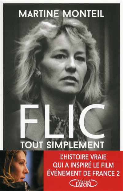 Flic, tout simplement Martine Monteil avec la collaboration de Franck Hériot