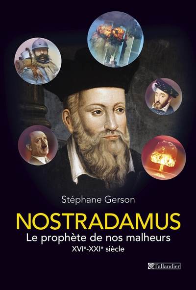 Nostradamus le prophète de nos malheurs, XVIe - XXIe siècle Stéphane Gerson traduit de l'anglais (États-Unis) par Simon Duran