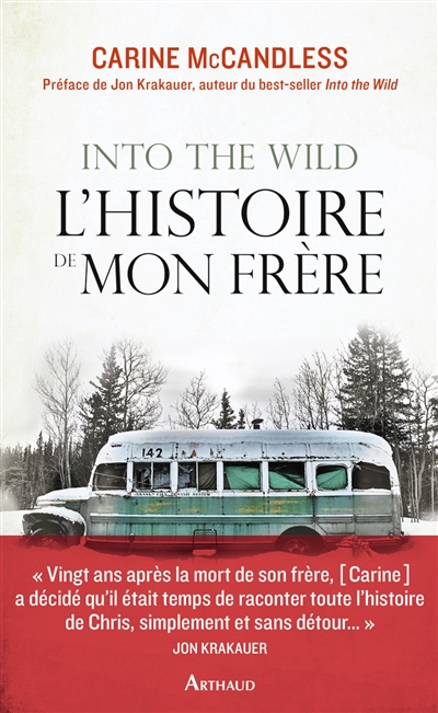 Into the wild l'histoire de mon frère Carine McCandless traduit de l'anglais par Anne Guitton [préface de Jon Krakauer,...]