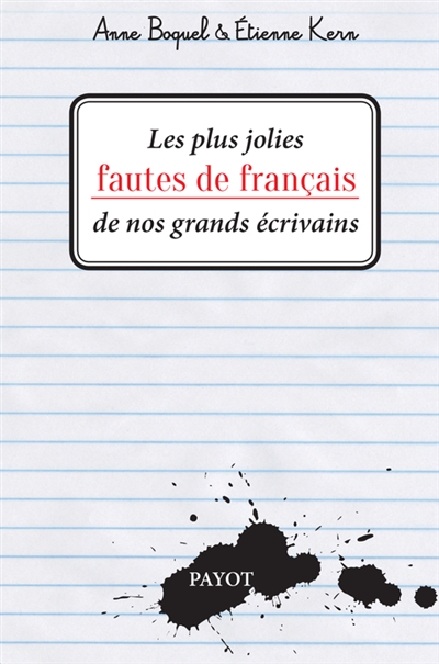 Les plus jolies fautes de français de nos grands écrivains Anne Boquel, Etienne Kern