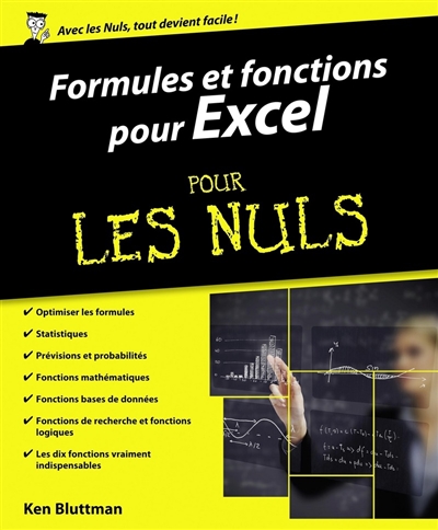 Formules et fonctions pour Excel pour les nuls Versions 2010, 2013 et 2016 Ken Bluttman trad. Bernard Jolivalt
