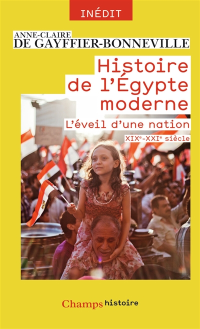 Histoire de l'Egypte moderne L'éveil d'une nation (XIXe-XXIe siècle) Anne-Claire de Gayffier-Bonneville