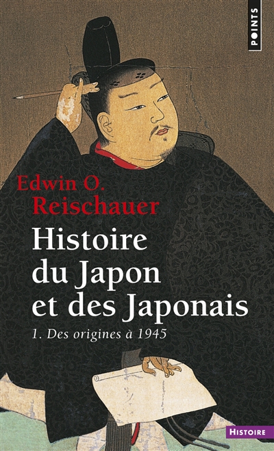 Histoire du Japon et des Japonais Tome 1, Des origines à 1945 Edwin Reischauer trad. Richard Dubreuil