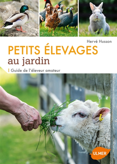 Petits élevages au jardin guide complet de l'éleveur amateur Hervé Husson