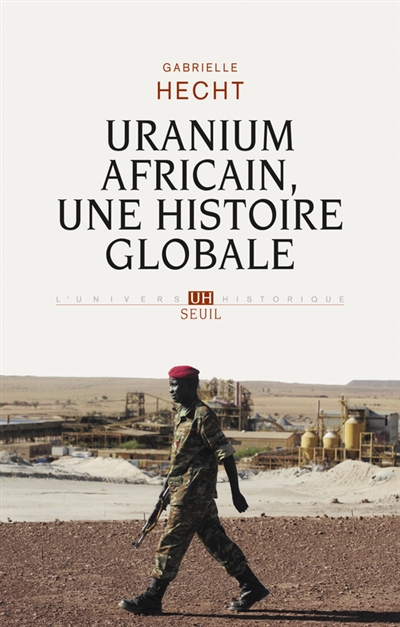 Uranium africain, une histoire globale Gabrielle Hecht trad. Charlotte Nordmann