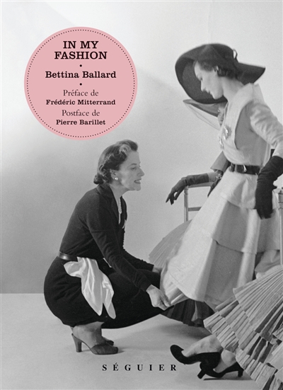 In my fashion Bettina Ballard trad. Alexis Vincent préf. Frédéric Mitterrand Postf. Pierre Barillet
