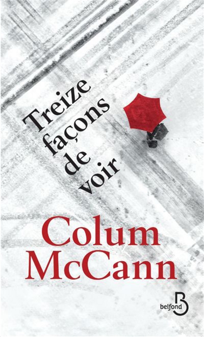 Treize façons de voir Colum McCann trad. Jean-Luc Piningre