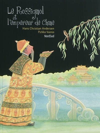 Le rossignol et l'empereur de Chine un conte de Hans Christian Andersen illustré par Pirkko Vainio