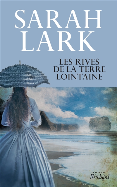 Les rives de la terre lointaine Sarak Lark traduit de l'allemand par Jean-Marie Argelès