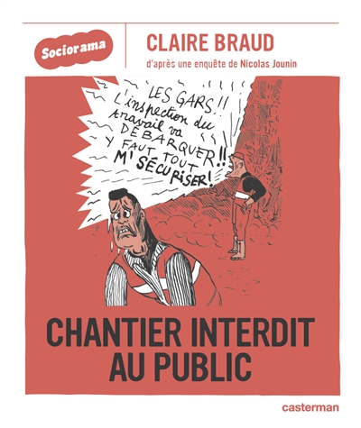 Chantier interdit au public Claire Braud d'après une enquête de Nicolas Jounin