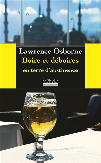 Boires et déboires en terre d'abstinence Lawrence Osborne traduit de l'anglais par Béatrice Vierne