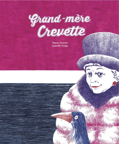 Grand-mère Crevette texte, Marie Zimmer illustration, Isabelle Drago