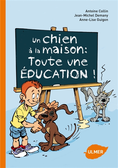 Un chien à la maison toute une éducation ! Jean-Michel Demany, Antoine Collin, Anne-Lise Guigon