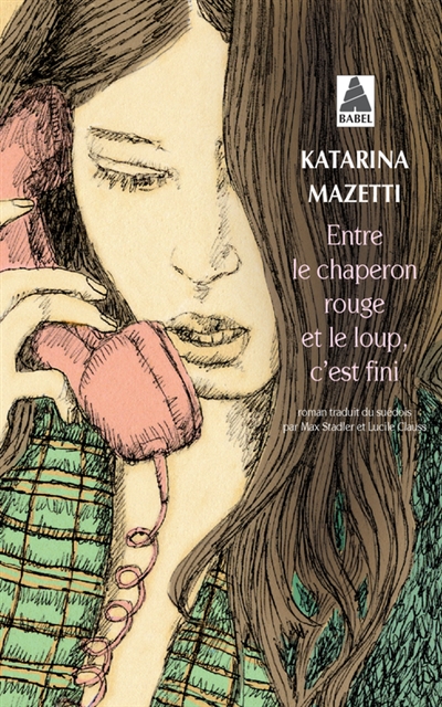 Entre le Chaperon rouge et le loup, c'est fini roman Katarina Mazetti traduit du suédois par Max Stadler et Lucile Clauss