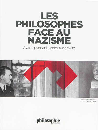 Les philosophes face au nazisme Avant, pendant, après Auschwitz sous la dir. de Sven Ortoli