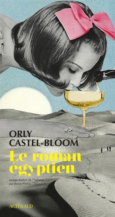 Le roman égyptien Orly Castel-Bloom trad. Rosie Pinhas-Delpuech