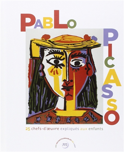 Pablo Picasso 25 chefs-d'oeuvre expliqués aux enfants Elisabeth de Lambilly