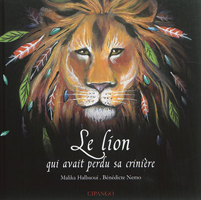 Le lion qui avait perdu sa crinière un conte de Malika Halbaoui illustré par Bénédicte Nemo