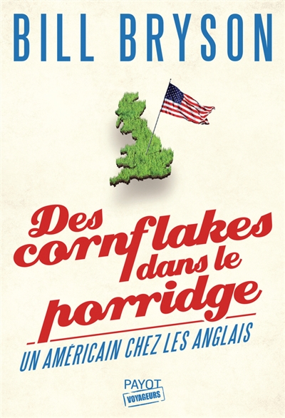 Des cornflakes dans le porridge un Américain chez les Anglais Bill Bryson traduit de l'anglais (États-Unis) par Hélène Hinfray