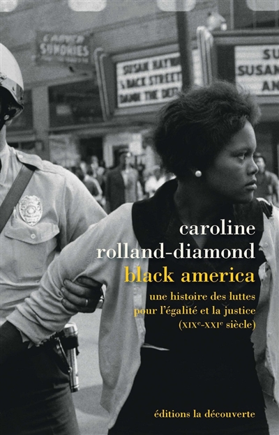 Black America une histoire des luttes pour l'égalité et la justice, XIXe-XXIe siècle Caroline Rolland-Diamond