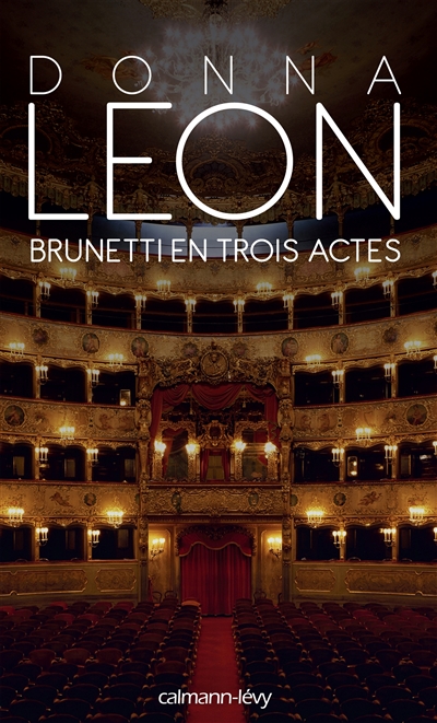 Brunetti en trois actes Donna Leon traduit de l'anglais (Etats-Unis) par Gabriella Zimmermann