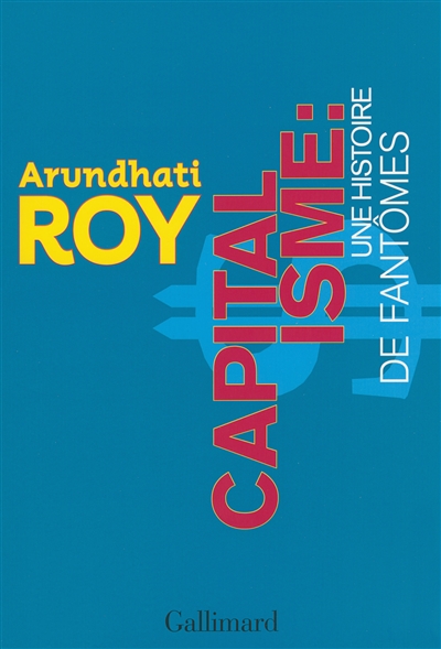 Capitalisme:une histoire de fantômes Arundhati Roy trad. Juliette Bourdin