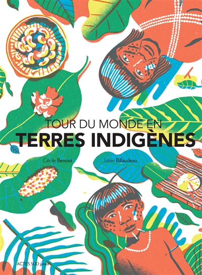 Tour du monde en terres indigènes Cécile Benoist, Julien Billaudeau