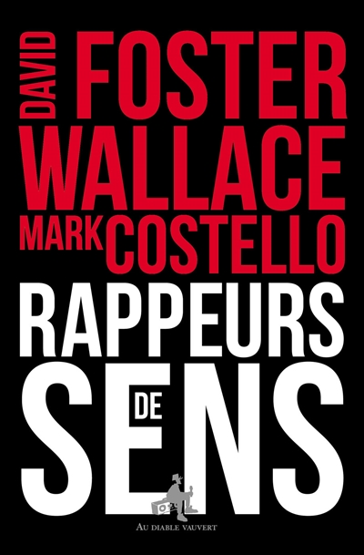 Rappeurs de sens David Foster Wallace, Mark Costello traduit de l'anglais (États-Unis) par Diniz Galhos