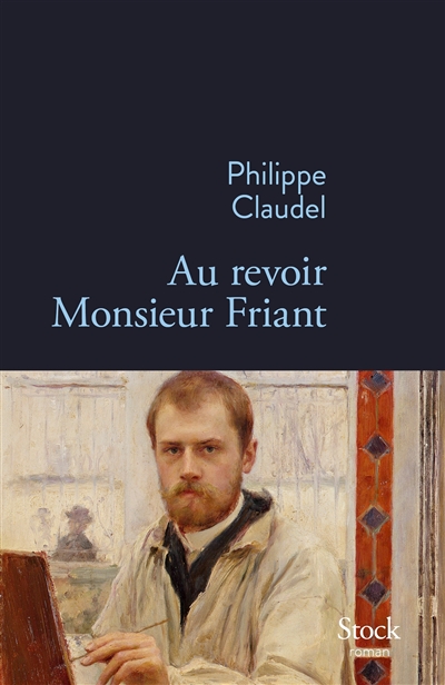 Au revoir Monsieur Friant Philippe Claudel