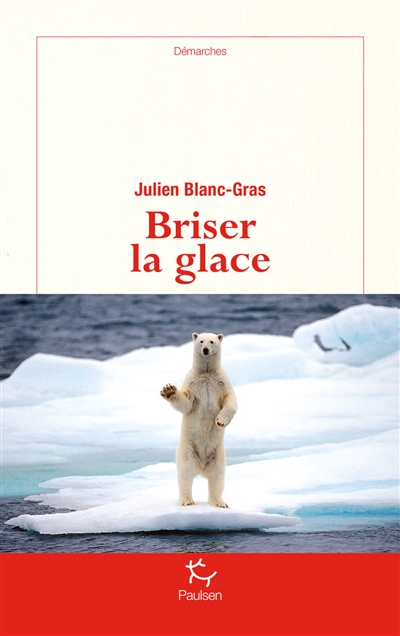 Briser la glace Julien Blanc-Gras