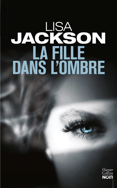 La fille dans l'ombre Lisa Jackson trad. Françoise Nagel