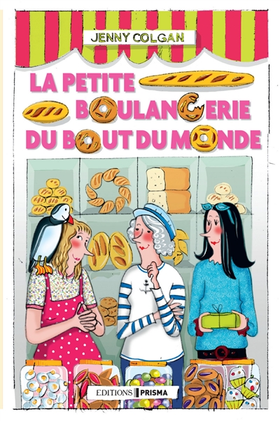 La petite boulangerie du bout du monde Jenny Colgan traduit de l'anglais par Francine Sirven, Eve Vila, Etienne Menanteau