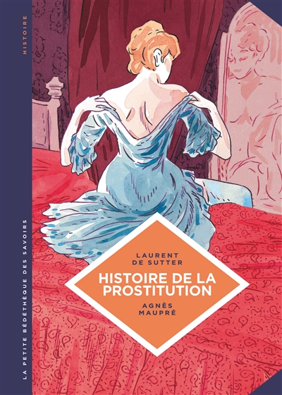 Histoire de la prostitution De Babylone à nos jours Laurent de Sutter, Agnès Maupré