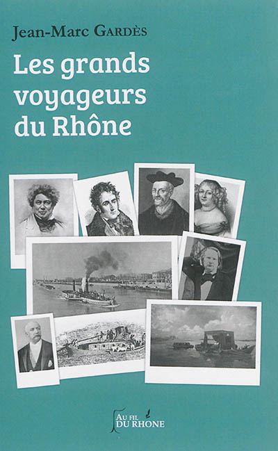 Les grands voyageurs du Rhône Jean-Marc Gardès