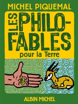 Les philo-fables pour la terre Michel Piquemal illustrations de Philippe Lagautrière