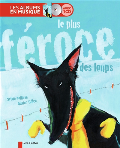 Le plus féroce des loups Sylvie Poillevé illustrations d'Olivier Tallec