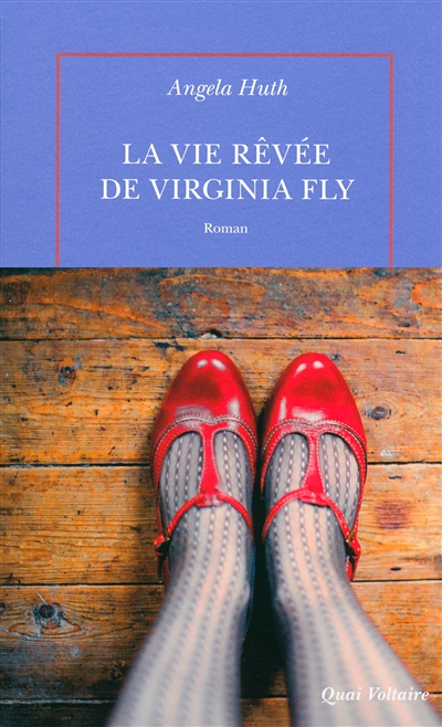 La vie rêvée de Virginia Fly roman Angela Huth traduit de l'anglais par Anouk Neuhoff