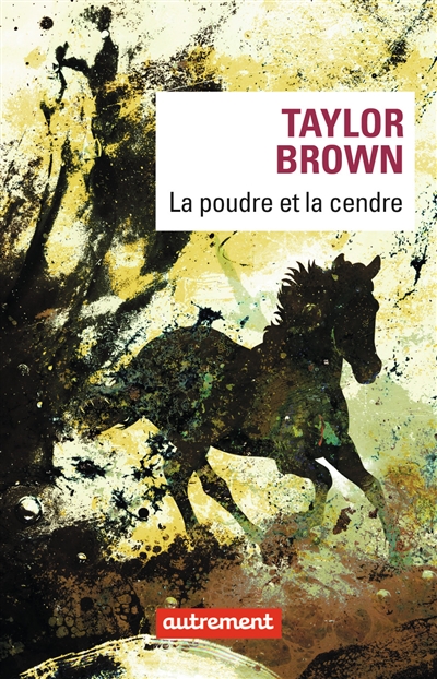 La poudre et la cendre Taylor Brown traduit de l'anglais (États-Unis) par Mathilde Bach