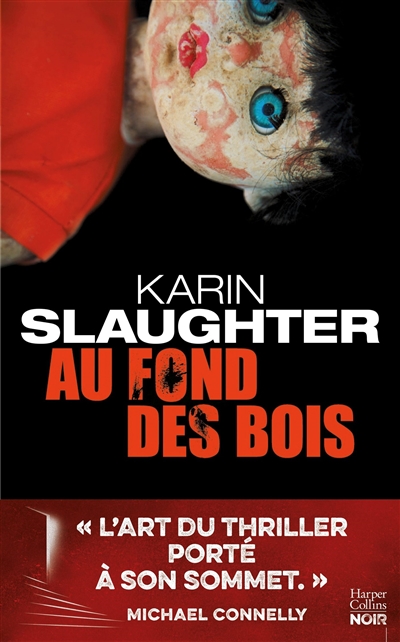 Au fond des bois thriller Karin Slaughter traduit de l'anglais (États-Unis) par Emmanuel Plisson